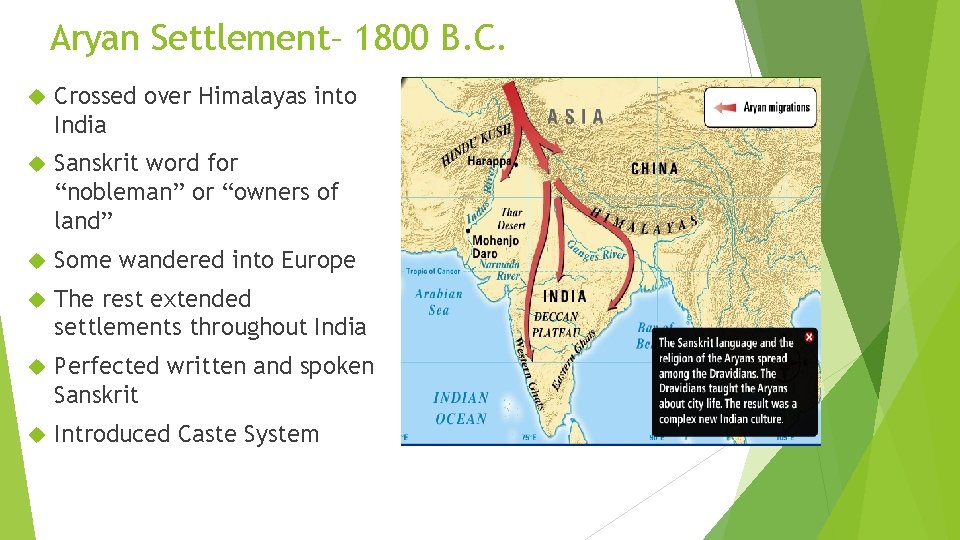 Aryan Settlement– 1800 B. C. Crossed over Himalayas into India Sanskrit word for “nobleman”