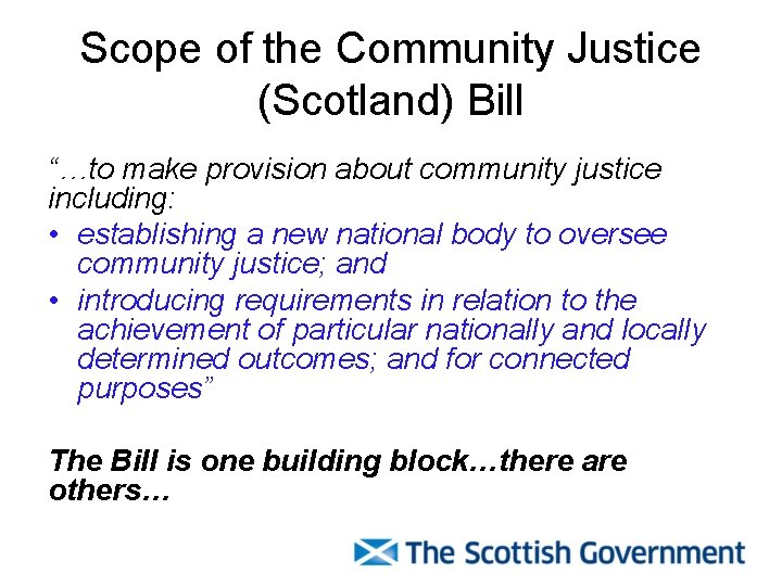 Scope of the Community Justice (Scotland) Bill “…to make provision about community justice including: