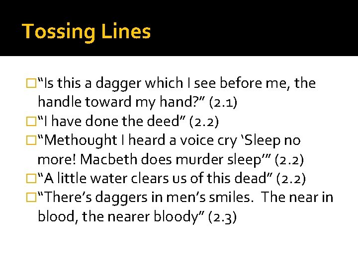 Tossing Lines �“Is this a dagger which I see before me, the handle toward
