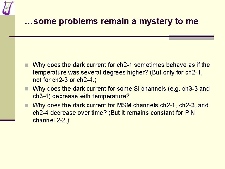 …some problems remain a mystery to me n Why does the dark current for