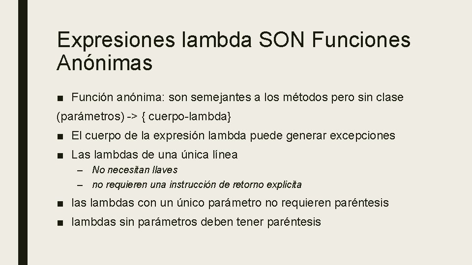 Expresiones lambda SON Funciones Anónimas ■ Función anónima: son semejantes a los métodos pero