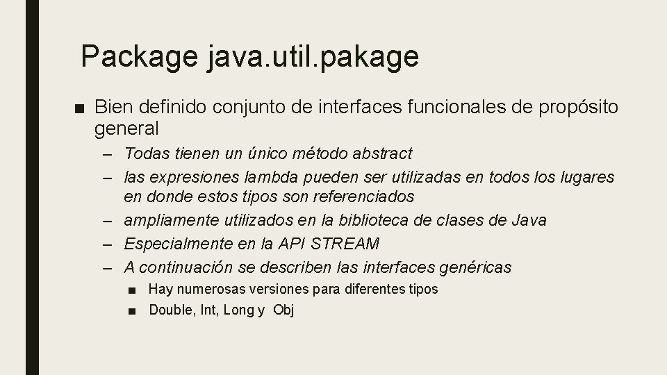 Package java. util. pakage ■ Bien definido conjunto de interfaces funcionales de propósito general