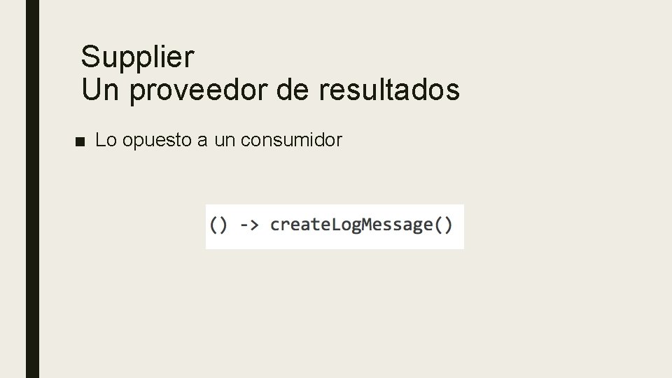 Supplier Un proveedor de resultados ■ Lo opuesto a un consumidor 