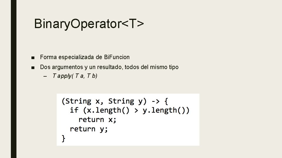 Binary. Operator<T> ■ Forma especializada de Bi. Funcion ■ Dos argumentos y un resultado,
