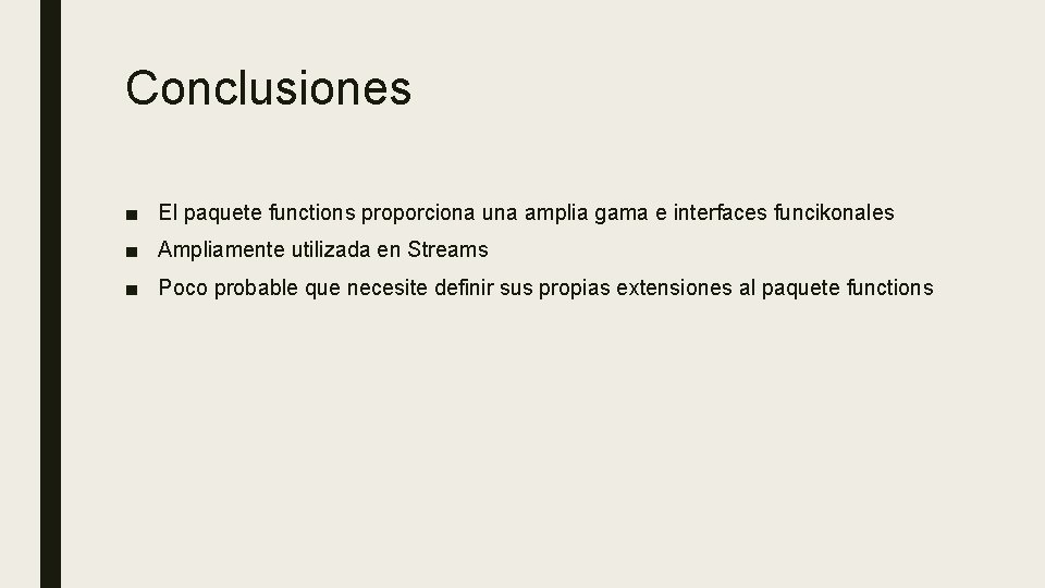 Conclusiones ■ El paquete functions proporciona una amplia gama e interfaces funcikonales ■ Ampliamente