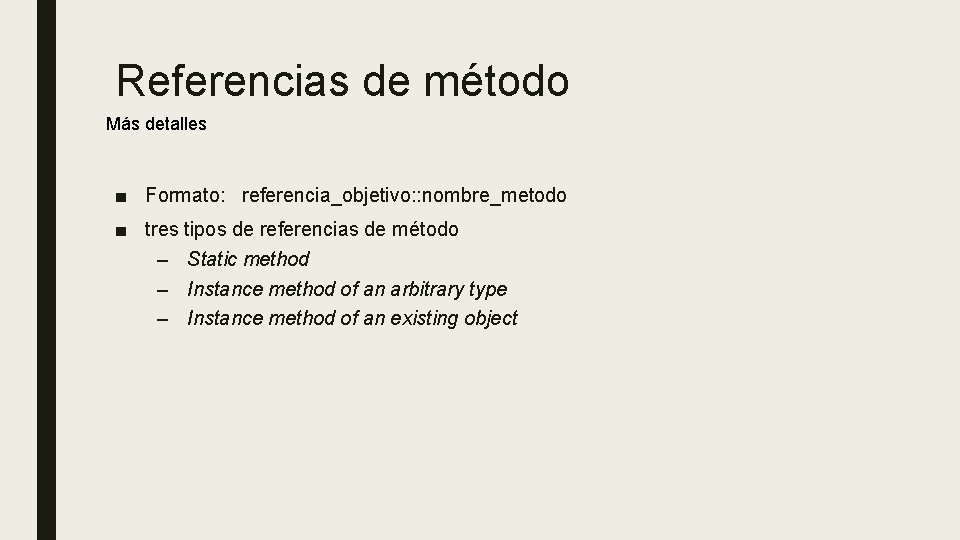 Referencias de método Más detalles ■ Formato: referencia_objetivo: : nombre_metodo ■ tres tipos de