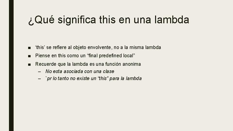 ¿Qué significa this en una lambda ■ ‘this’ se refiere al objeto envolvente, no