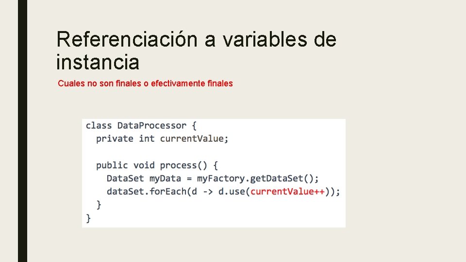 Referenciación a variables de instancia Cuales no son finales o efectivamente finales 