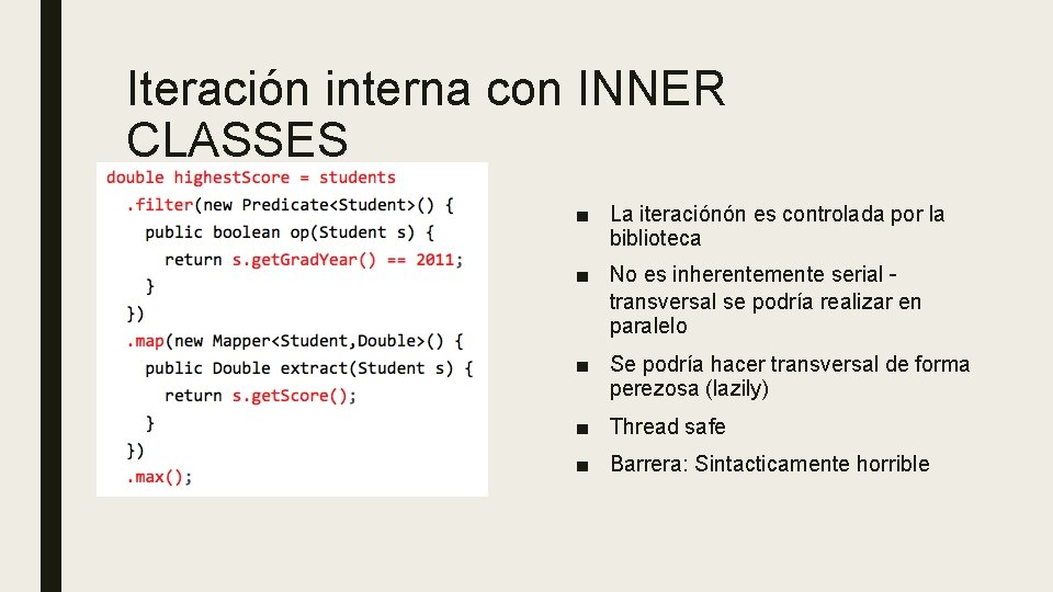 Iteración interna con INNER CLASSES ■ La iteraciónón es controlada por la biblioteca ■