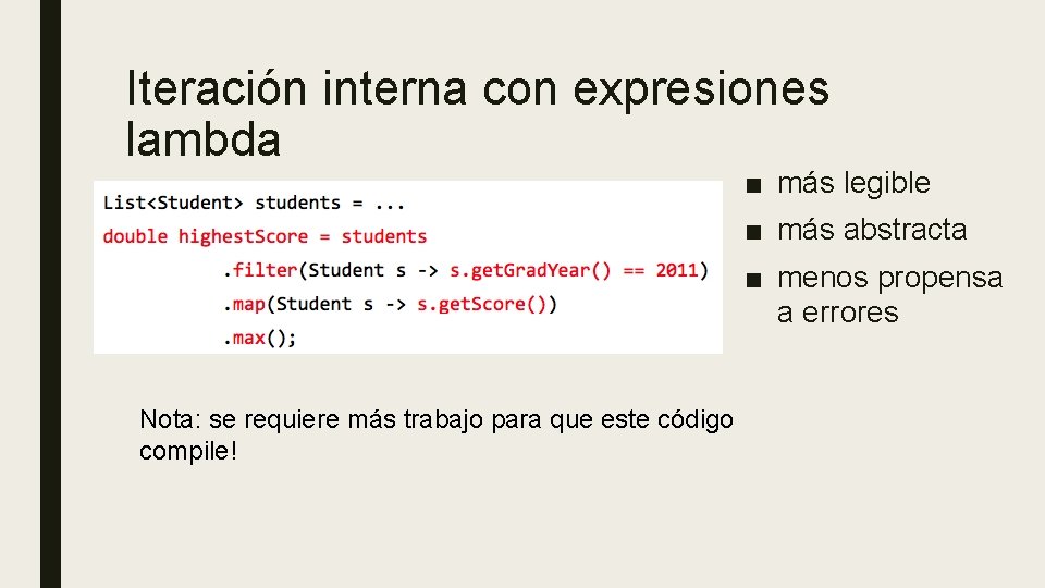 Iteración interna con expresiones lambda ■ más legible ■ más abstracta ■ menos propensa