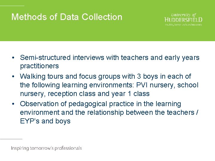 Methods of Data Collection • Semi-structured interviews with teachers and early years practitioners •
