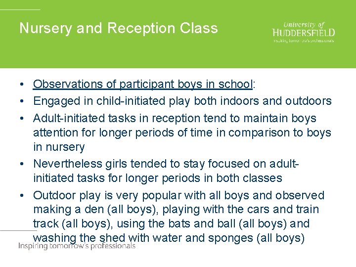 Nursery and Reception Class • Observations of participant boys in school: • Engaged in