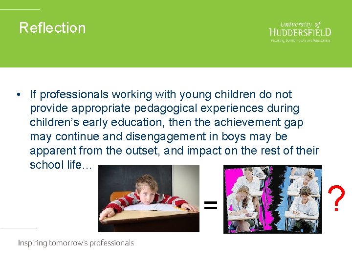 Reflection • If professionals working with young children do not provide appropriate pedagogical experiences