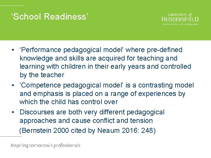 ‘School Readiness’ • ‘Performance pedagogical model’ where pre-defined knowledge and skills are acquired for