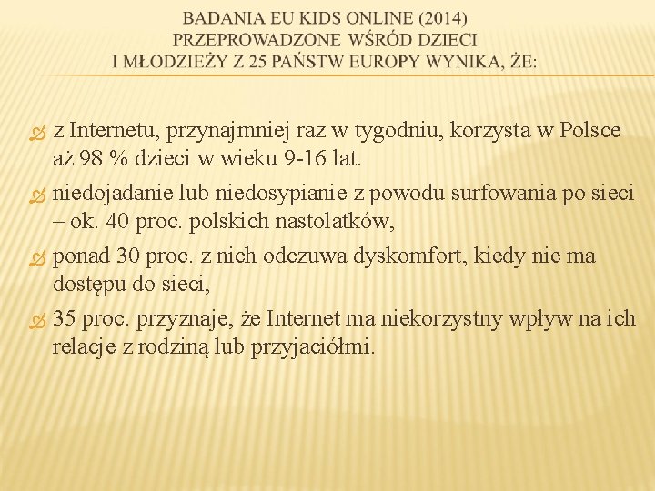  z Internetu, przynajmniej raz w tygodniu, korzysta w Polsce aż 98 % dzieci