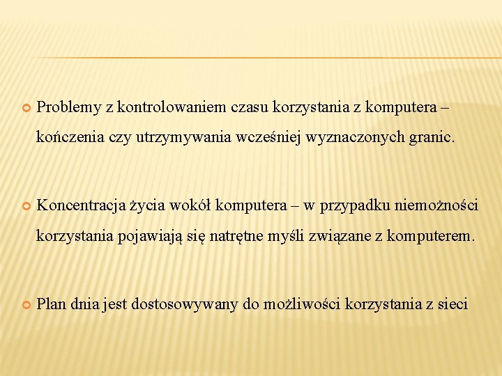  Problemy z kontrolowaniem czasu korzystania z komputera – kończenia czy utrzymywania wcześniej wyznaczonych