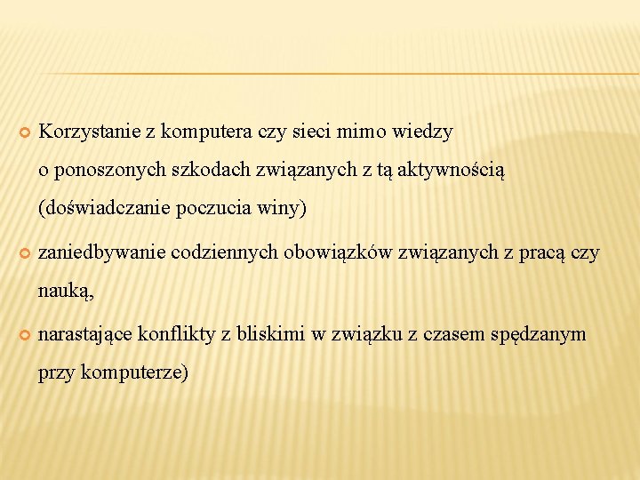  Korzystanie z komputera czy sieci mimo wiedzy o ponoszonych szkodach związanych z tą