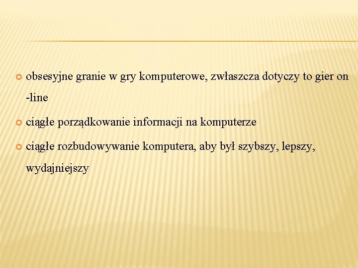  obsesyjne granie w gry komputerowe, zwłaszcza dotyczy to gier on -line ciągłe porządkowanie