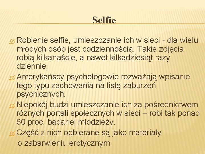 Selfie Robienie selfie, umieszczanie ich w sieci - dla wielu młodych osób jest codziennością.