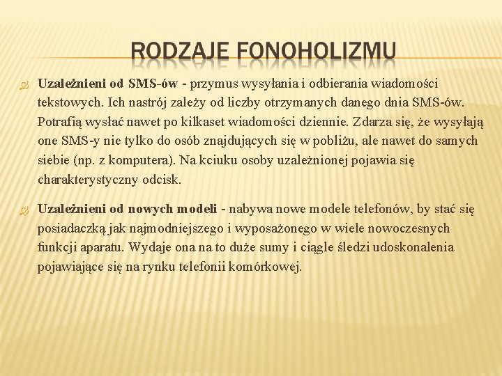  Uzależnieni od SMS-ów - przymus wysyłania i odbierania wiadomości tekstowych. Ich nastrój zależy