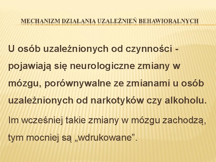 U osób uzależnionych od czynności pojawiają się neurologiczne zmiany w mózgu, porównywalne ze zmianami