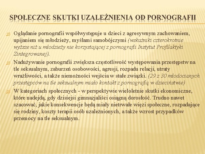  Oglądanie pornografii współwystępuje u dzieci z agresywnym zachowaniem, upijaniem się młodzieży, myślami samobójczymi