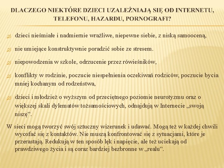  dzieci nieśmiałe i nadmiernie wrażliwe, niepewne siebie, z niską samooceną, nie umiejące konstruktywnie