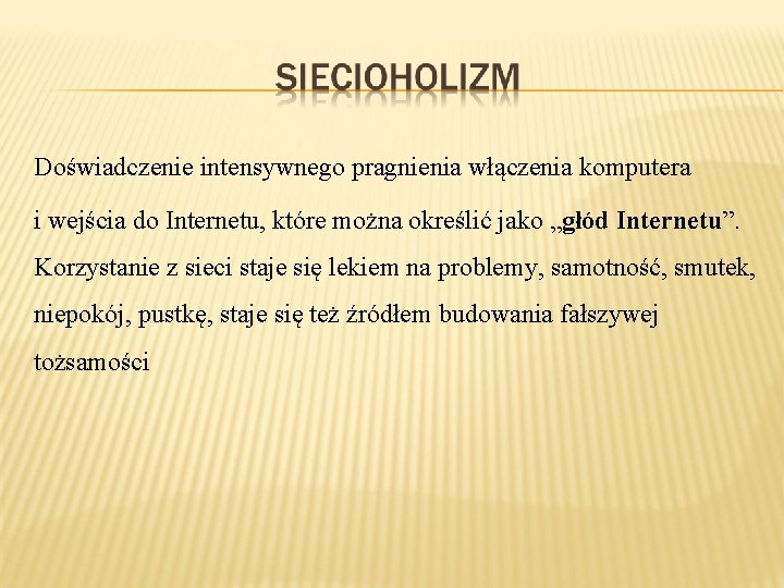 Doświadczenie intensywnego pragnienia włączenia komputera i wejścia do Internetu, które można określić jako „głód