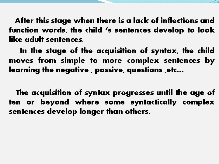 After this stage when there is a lack of inflections and function words, the