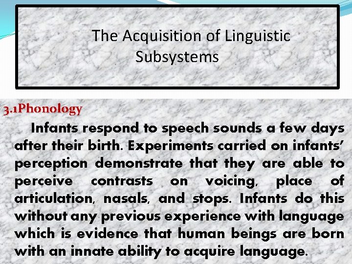 The Acquisition of Linguistic Subsystems 3. 1 Phonology Infants respond to speech sounds a