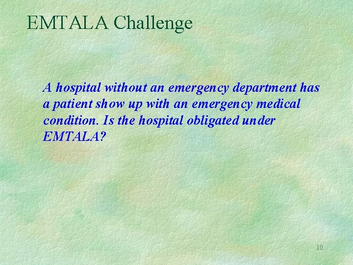 EMTALA Challenge A hospital without an emergency department has a patient show up with