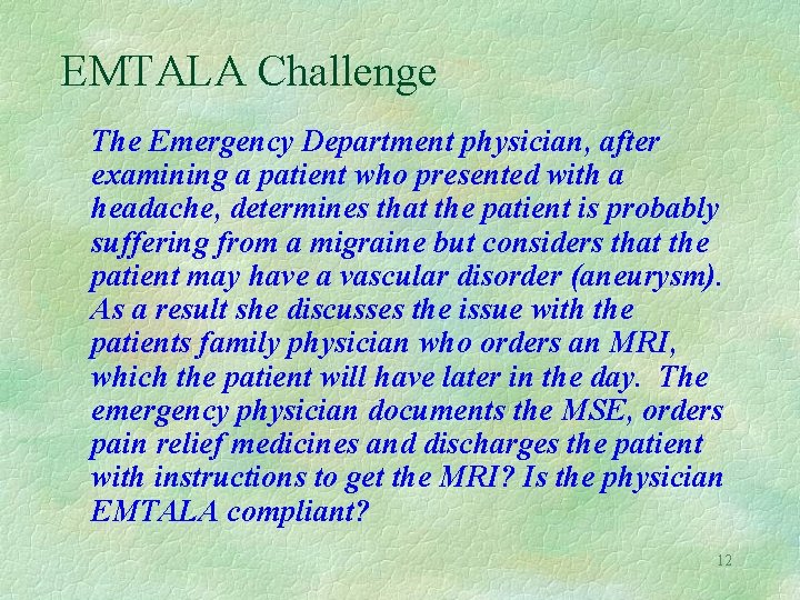 EMTALA Challenge The Emergency Department physician, after examining a patient who presented with a