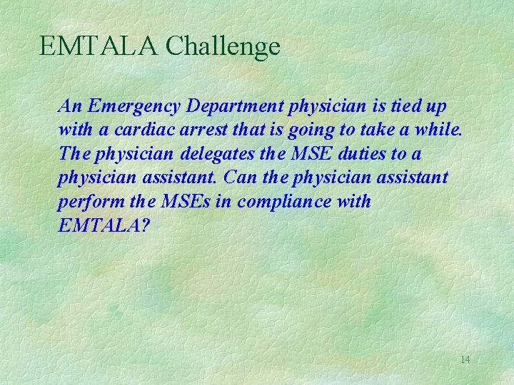 EMTALA Challenge An Emergency Department physician is tied up with a cardiac arrest that