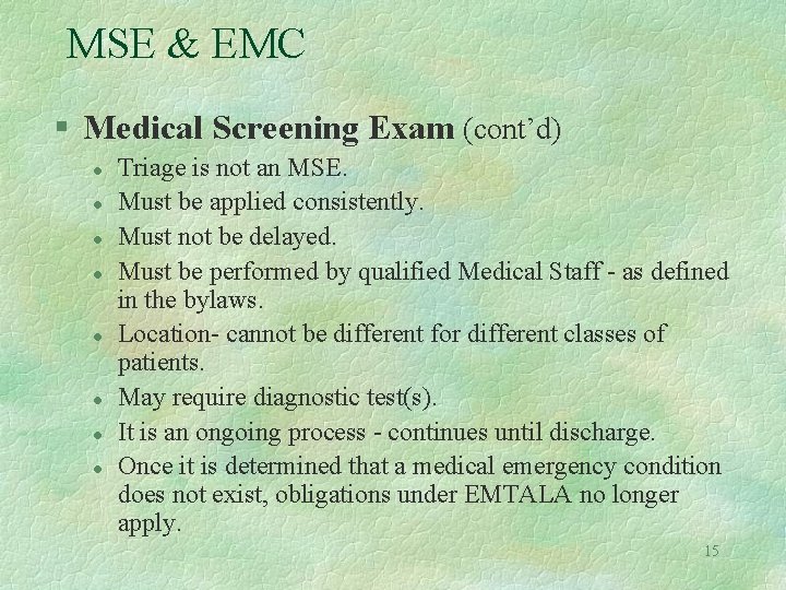 MSE & EMC § Medical Screening Exam (cont’d) l l l l Triage is