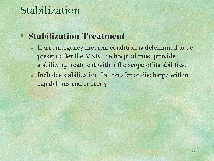 Stabilization § Stabilization Treatment l l If an emergency medical condition is determined to