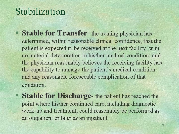 Stabilization § Stable for Transfer- the treating physician has determined, within reasonable clinical confidence,