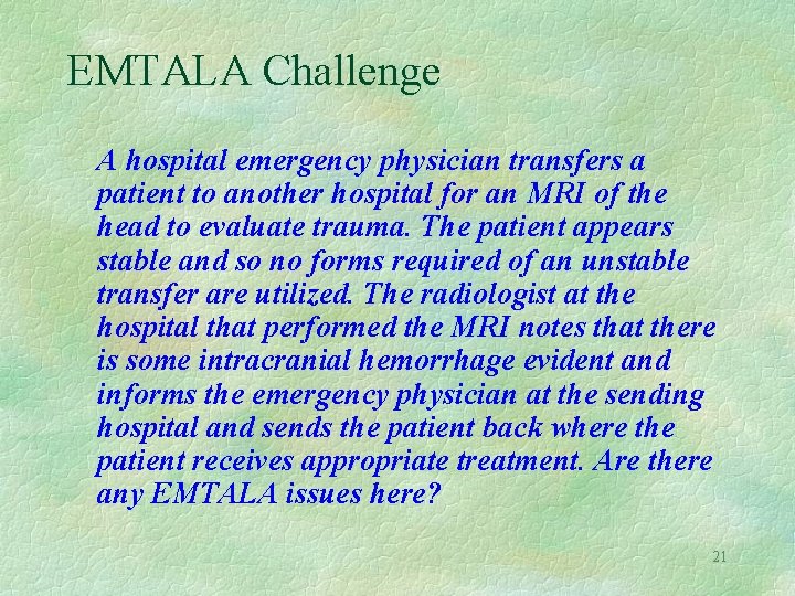 EMTALA Challenge A hospital emergency physician transfers a patient to another hospital for an