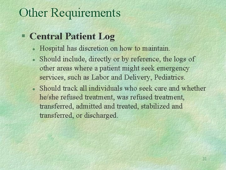 Other Requirements § Central Patient Log l l l Hospital has discretion on how