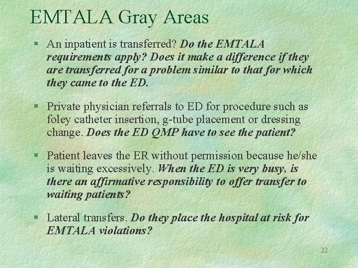 EMTALA Gray Areas § An inpatient is transferred? Do the EMTALA requirements apply? Does