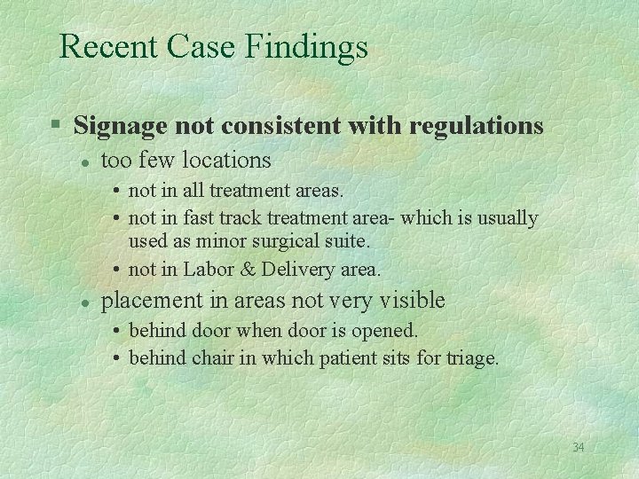 Recent Case Findings § Signage not consistent with regulations l too few locations •