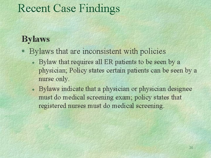 Recent Case Findings Bylaws § Bylaws that are inconsistent with policies l l Bylaw