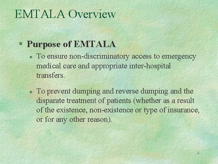 EMTALA Overview § Purpose of EMTALA l l To ensure non-discriminatory access to emergency