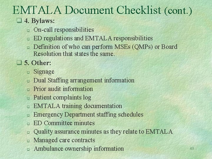 EMTALA Document Checklist (cont. ) q 4. Bylaws: q q q On-call responsibilities ED