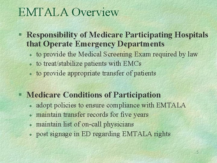EMTALA Overview § Responsibility of Medicare Participating Hospitals that Operate Emergency Departments l l
