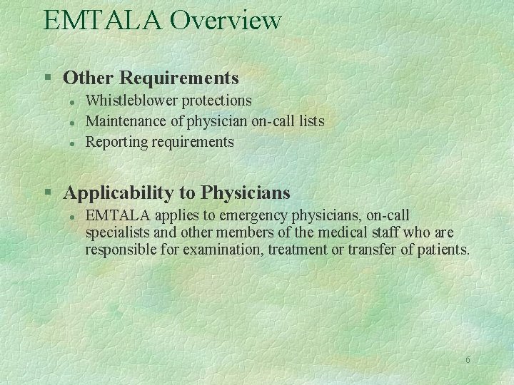 EMTALA Overview § Other Requirements l l l Whistleblower protections Maintenance of physician on-call