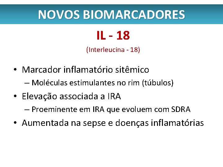 NOVOS BIOMARCADORES IL - 18 (Interleucina - 18) • Marcador inflamatório sitêmico – Moléculas