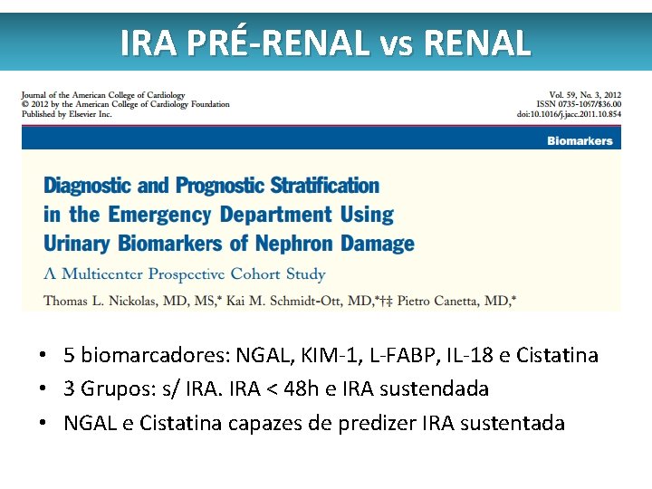 IRA PRÉ-RENAL vs RENAL • 5 biomarcadores: NGAL, KIM-1, L-FABP, IL-18 e Cistatina •