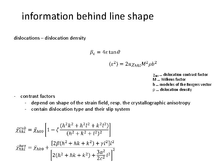 information behind line shape dislocations – dislocation density chkl … dislocation contrast factor M