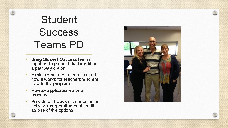 Student Success Teams PD • Bring Student Success teams together to present dual credit