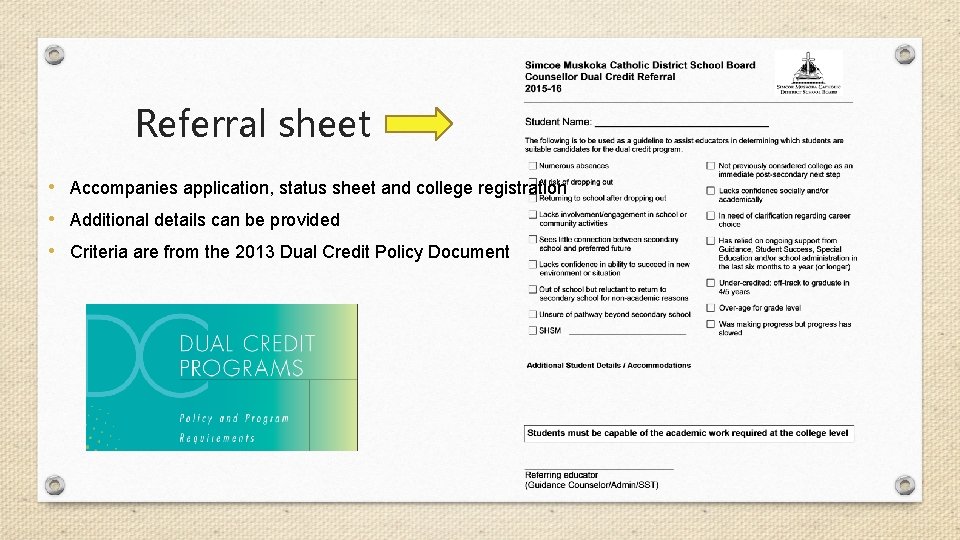 Referral sheet • Accompanies application, status sheet and college registration • Additional details can